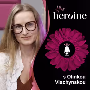 „Moje sebevědomí je vysoké, ale křehké.“ Olga Vlachynská až v 37 letech zjistila, že má ADHD | Hlas Heroine