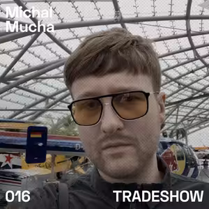 TRADESHOW podcast 016: Michal Mucha