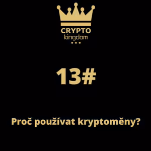 13# Proč používat kryptoměny?