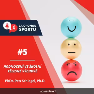 Za oponou sportu #5 – PhDr. Petr Schlegel, Ph.D. – Hodnocení ve školní tělesné výchově