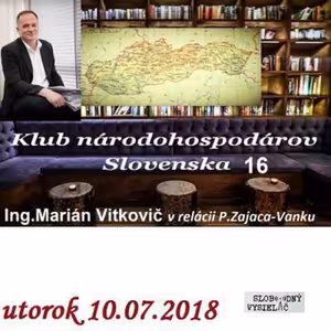 Klub národohospodárov Slovenska 16 - 2018-07-10 s Ing.Mariánom Vitkovičom
