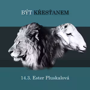 BÝT KŘESŤANEM - Ester Pluskalová