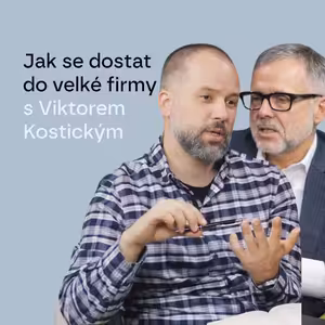 B2B obchod v kostce – Jak se dostat do velké firmy - Viktor Kostický + Martin Bednář