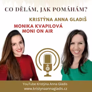 #071 Kristýna Anna Gladiš: Z automobilky k poslání - regresce a darům duše