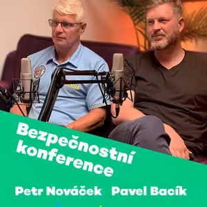 PINEcast 10 / Bezpečnostní konference - Petr Nováček, Pavel Bacík