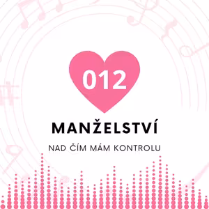 012 Manželství - nad čím mám kontrolu