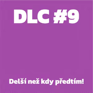 DLC #9 - Delší než kdy předtím!
