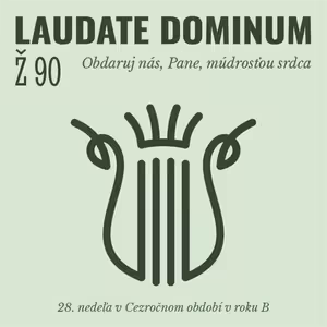 Ž 90: Obdaruj nás, Pane, múdrosťou srdca