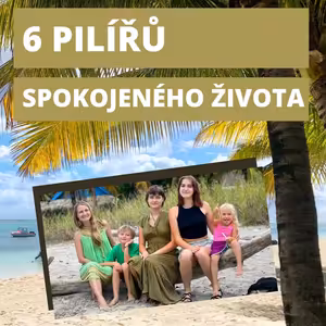 Tip od Stáni #3: 6 pilířů spokojeného života