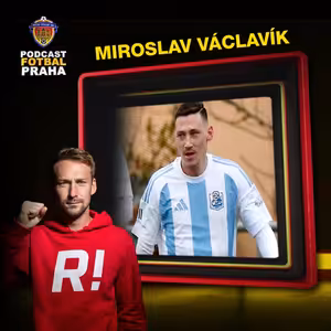 MIROSLAV VÁCLAVÍK: PO KRACHU ČESKÉHO BRODU NA MISI V BRANÍKU. S NÍM SNÍ O STÍHACÍ JÍZDĚ ZA POSTUPEM