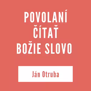 POVOLANÍ ČÍTAŤ BOŽIE SLOVO | JÁN OTRUBA