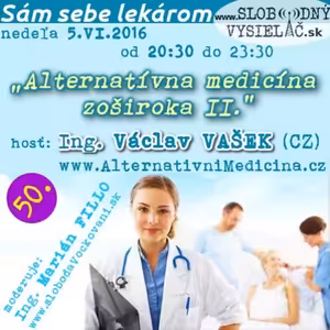 Sám sebe lekárom 50 - 2016-06-05 Alternatívna medicína zoširoka II.