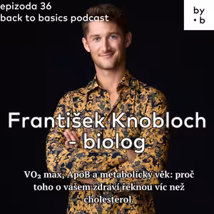 #36 - František Knobloch - biolog: proč VO₂ max, ApoB a metabolický věk řeknou o vašem zdraví víc než cholesterol