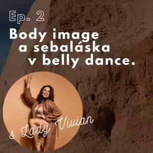 Ep. 2. Body image a sebaláska v bellydance s Lady Vivian