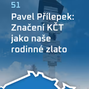 #51: Značení KČT jako naše rodinné zlato