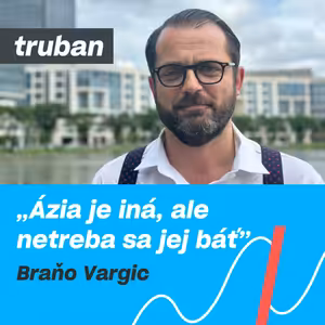 40. Ako preraziť na ázijskom trhu a prečo je mikromanažment dôležitý? | Braňo Vargic – Michal Truban