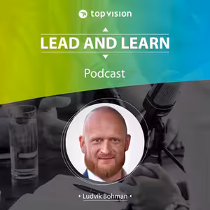 Lead and Learn #9 - Ludvík Bohman - Vzdělávání je životodárná míza