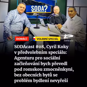 SODAcast #08, Cyril Koky v předvolebním speciálu: Agenturu pro sociální začleňování bych převedl pod romskou zmocněnkyni, bez obecních bytů se problém bydlení nevyřeší