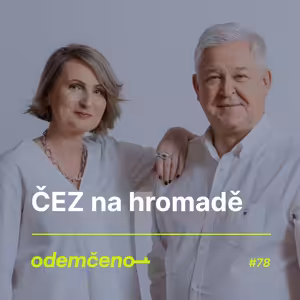 Odemčeno #78 - ČEZ na hromadě
