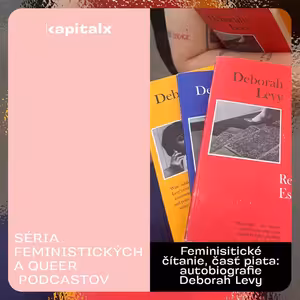 Feministické čítanie, časť piata: autobiografie Deborah Levy