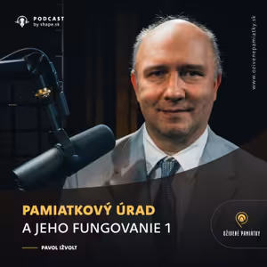 #1. Pamiatkový úrad a jeho fungovanie | Pavol Ižvolt