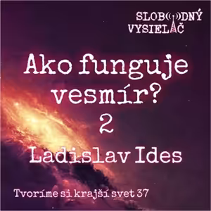 Tvoríme si krajší svet 37 - 2022-11-06 ‚Ako funguje vesmír ?‘2