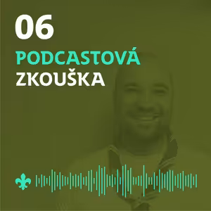 06 Rádci v oddíle a družině s Jurou část 2.|Podcastová zkouška