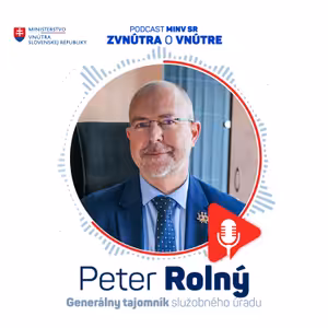 PODCAST ZVNÚTRA O VNÚTRE S GENERÁLNYM TAJOMNÍKOM SLUŽOBNÉHO ÚRADU MV SR