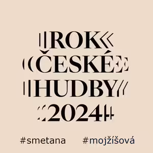 Hudba v českých krajinách: Olga Mojžíšová o Bedřichu Smetanovi