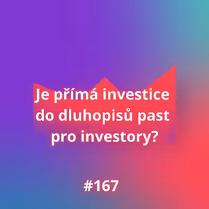 #167 Je přímá investice do dluhopisů past pro investory?
