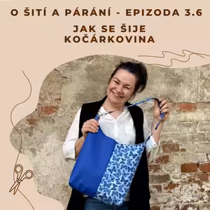 Epizoda 3.6 - Jak se šije kočárkovina