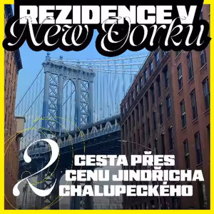 Rezidence v New Yorku 2 — Cesta přes Cenu Jindřicha Chalupeckého