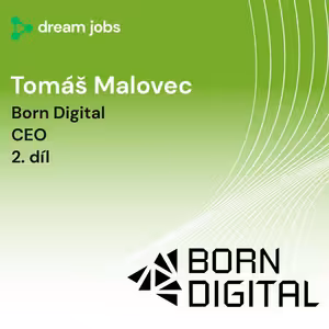 #70 - Tomáš Malovec - 2. díl - CEO - Born Digital