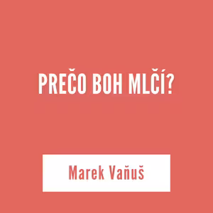 PREČO BOH MLČÍ? | 15. decembra 2025