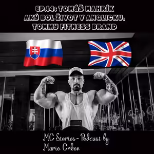 EP.14: Tomáš Mahrík- Aký bol život v Anglicku,TommyFitnessBrand