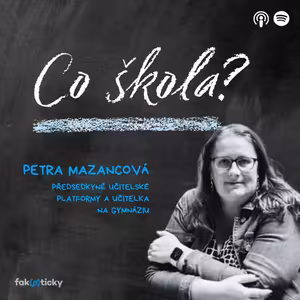 CŠ #11 Petra Mazancová: Učitelská platforma je celá založená na sdílení a vzájemné pomoci