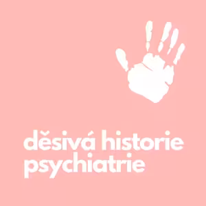 46. Děsivá historie psychiatrie