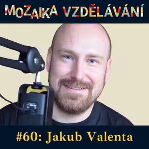 #60: S Jakubem Valentou o výuce informatiky a organizaci Vzdělání budoucnosti