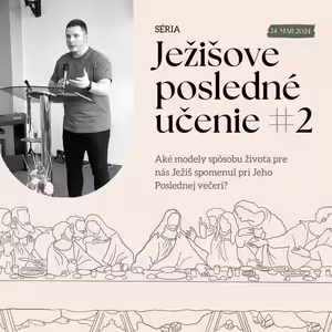 Ježišove posledné učenie #2 | 24.3.2024