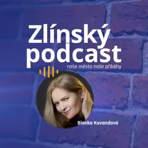 Zlínský podcast - Blanka Kovandová
