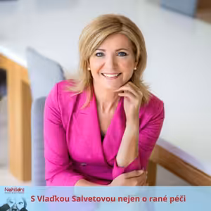S Vlaďkou Salvetovou nejen o rané péči