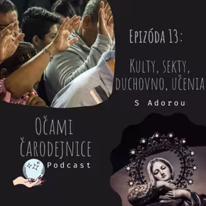 Očami Čarodejnice - Epizóda 13 - Kulty, sekty, duchovno a učenia