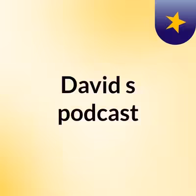 David's podcast