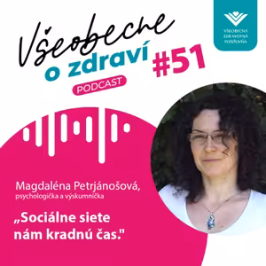 #51 Psychologička a výskumníčka Magdaléna Petrjánošová: Sociálne siete nám kradnú čas