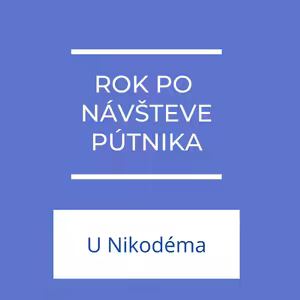 Rok po návšteve pútnika | U Nikodéma