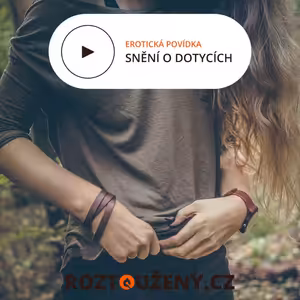 Erotická povídka: Snění o dotycích trailer | Roztouženy.cz Prémium