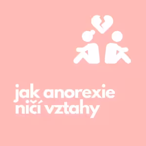 49. Jak anorexie ničí vztahy