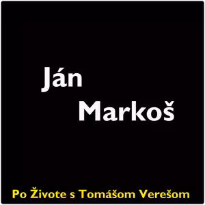 Po Živote s Tomášom Verešom #44- Ján Markoš