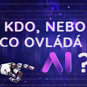 Bořiči AI mýtů: AI se snaží přiblížit schopnostem člověka, nikdo ji nevlastní, vliv mají hlavně velké technologické firmy