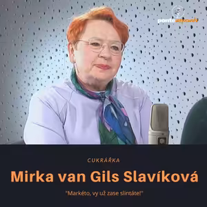 Mirka van Gils Slavíková – cukrářka: Markéto, vy už zase slintáte!
